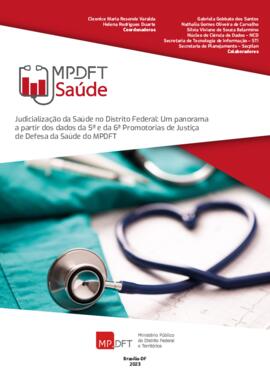 Judicialização da Saúde no Distrito Federal: Um panorama a partir dos dados da 5ª e da 6ª Promotorias de Defesa da Saúde do MPDFT